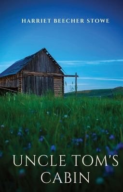 Uncle Tom's Cabin: An anti-slavery novel by American author Harriet Beecher Stowe having a profound effect on attitudes toward African Americans and slavery in the U.S. and said to have helped lay the groundwork for the Civil War. - Professor Harriet Beecher Stowe - Bøker - Les Prairies Numeriques - 9782491251529 - 28. juli 2020