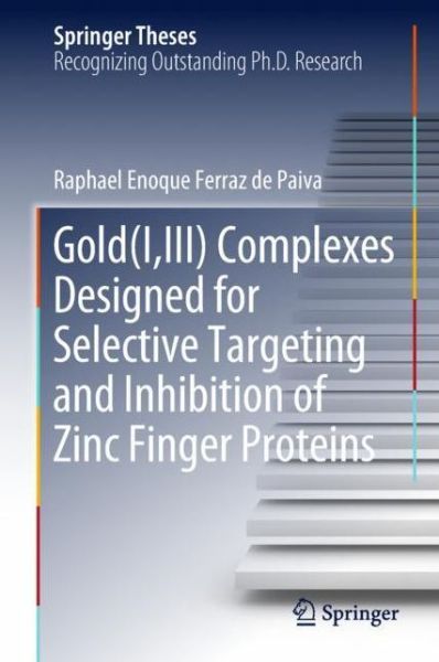 Cover for Raphael Enoque Ferraz de Paiva · Gold I III Complexes Designed for Selective Targeting and Inhibition of Zinc Fi (Book) [1st ed. 2018 edition] (2018)