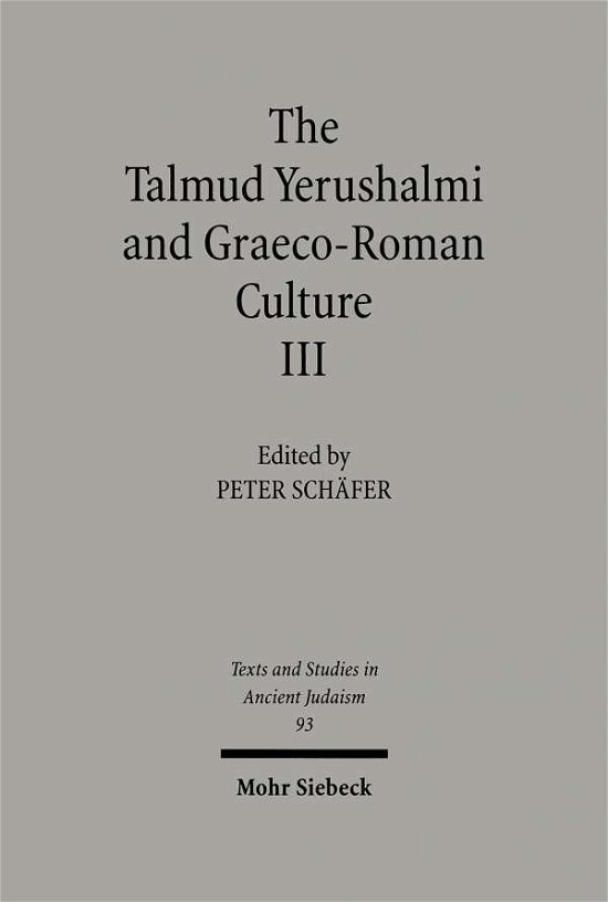 Cover for Peter Schafer · The Talmud Yerushalmi and Graeco-Roman Culture III - Texts and Studies in Ancient Judaism (Hardcover Book) (2003)
