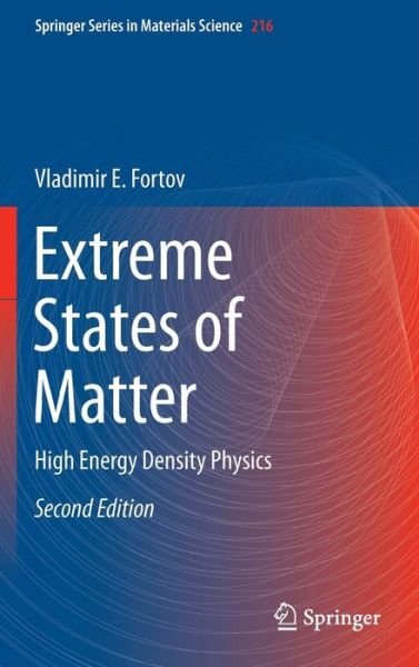 Vladimir E. Fortov · Extreme States of Matter: High Energy Density Physics - Springer Series in Materials Science (Hardcover bog) [2nd ed. 2016 edition] (2016)
