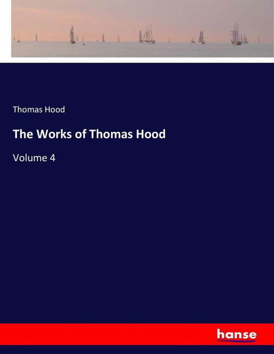 The Works of Thomas Hood - Hood - Kirjat -  - 9783337363529 - lauantai 21. lokakuuta 2017