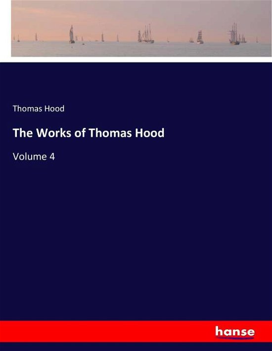 The Works of Thomas Hood - Hood - Bøker -  - 9783337363529 - 21. oktober 2017