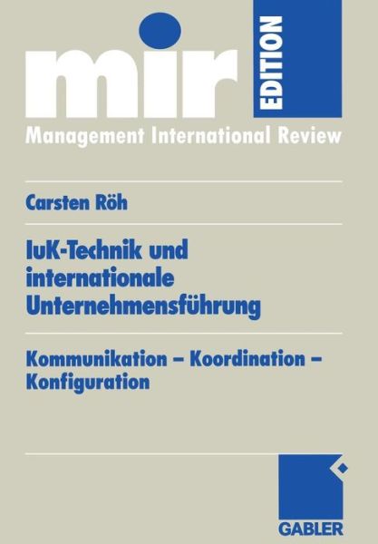 Cover for Carsten Roh · IuK-Technik Und Internationale Unternehmensfuhrung: Kommunikation - Koordination - Konfiguration (Paperback Book) [2003 edition] (2004)