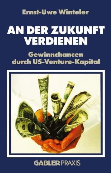 Cover for Ernst-Uwe Winteler · An Der Zukunft Verdienen (Pocketbok) [Softcover Reprint of the Original 1st 1985 edition] (1985)