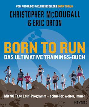 Born to Run  Das ultimative Trainings-Buch - Christopher McDougall - Books - Heyne - 9783453218529 - March 15, 2023