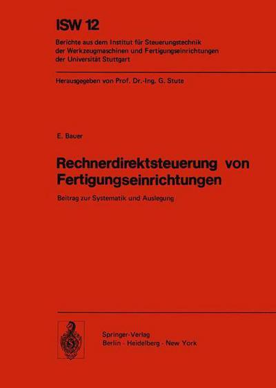 Cover for E. Bauer · Rechnerdirektsteuerung Von Fertigungseinrichtungen - Isw Forschung Und Praxis (Paperback Book) [German edition] (1975)