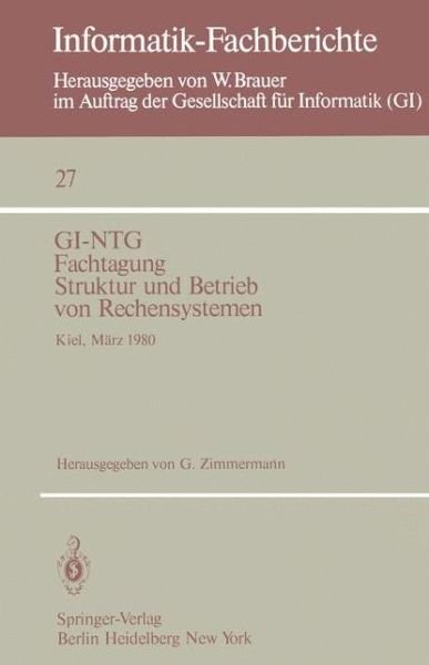 Cover for G Zimmermann · Gi-ntg Fachtagung Struktur Und Betrieb Von Rechensystemen: Kiel, 19.-21. Marz 1980 - Informatik-fachberichte (Paperback Book) (1980)