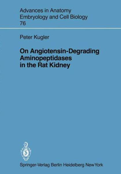 Cover for P. Kugler · On Angiotensin-Degrading Aminopeptidases in the Rat Kidney - Advances in Anatomy, Embryology and Cell Biology (Paperback Book) (1982)