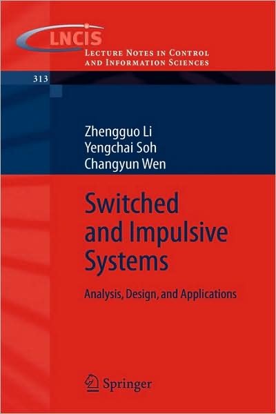 Zhengguo Li · Switched and Impulsive Systems: Analysis, Design and Applications - Lecture Notes in Control and Information Sciences (Taschenbuch) [2005 edition] (2005)