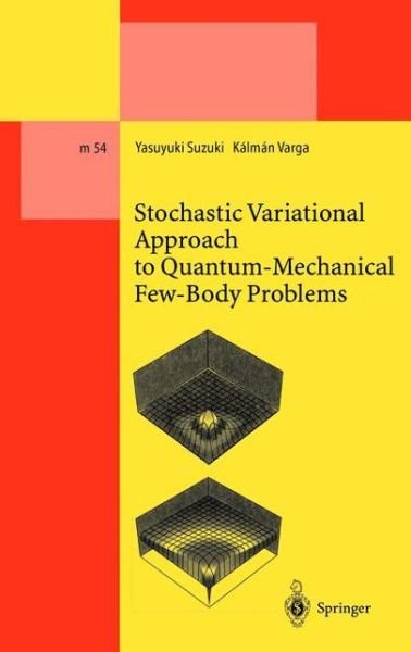 Cover for Yasuyuki Suzuki · Stochastic Variational Approach to Quantum-Mechanical Few-Body Problems - Lecture Notes in Physics Monographs (Inbunden Bok) [1998 edition] (1998)