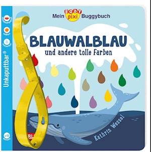 Cover for Kathrin Wessel · Baby Pixi (unkaputtbar) 135: Mein Baby-Pixi-Buggybuch: Blauwalblau und andere tolle Farben (Buch) (2023)