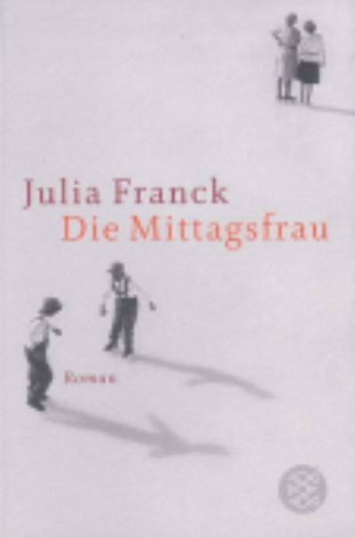 Die Mittagsfrau - Julia Franck - Livros - S Fischer Verlag GmbH - 9783596175529 - 11 de março de 2009