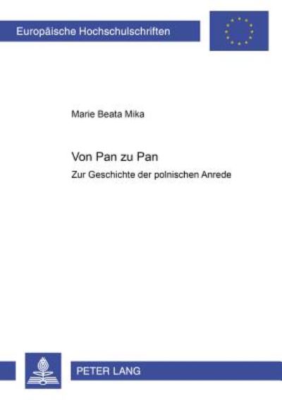 Cover for Mika-Jasinski Marie-Beata Mika-Jasinski · Von «Pan» zu «Pan»: Zur Geschichte der polnischen Anrede besonders im 18. Jahrhundert (Paperback Book) (2005)