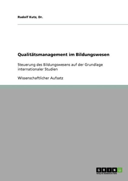 Qualitätsmanagement im Bildungswes - Kutz - Books - GRIN Verlag - 9783638927529 - November 6, 2013