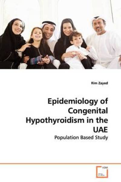Cover for Rim Zayed · Epidemiology of Congenital Hypothyroidism in the Uae: Population Based Study (Paperback Bog) (2009)