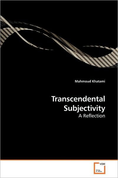 Mahmoud Khatami · Transcendental Subjectivity: a Reflection (Pocketbok) (2010)