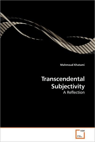 Mahmoud Khatami · Transcendental Subjectivity: a Reflection (Paperback Bog) (2010)