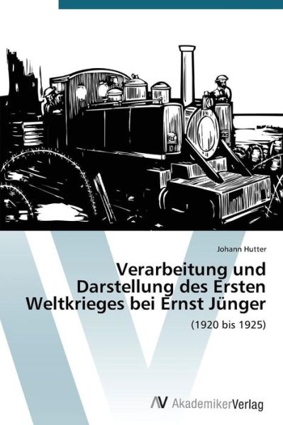 Cover for Hutter Johann · Verarbeitung Und Darstellung Des Ersten Weltkrieges Bei Ernst Junger (Pocketbok) (2015)