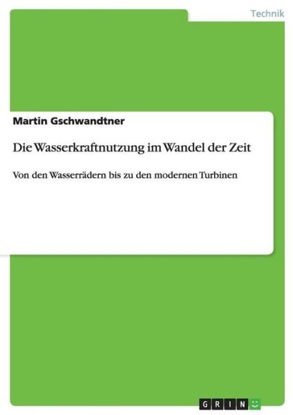 Cover for Gschwandtner · Die Wasserkraftnutzung im (Book) [German edition] (2014)