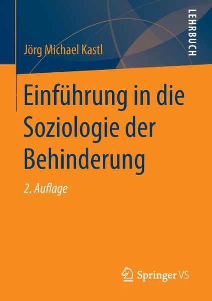 Cover for Joerg Michael Kastl · Einfuhrung in Die Soziologie Der Behinderung (Paperback Book) [2nd 2., Vollig Uberarb. U. Erw. Aufl. 2017 edition] (2016)