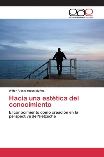 Cover for Yepes Munoz Wilfer Alexis · Hacia Una Estetica Del Conocimiento (Taschenbuch) (2015)