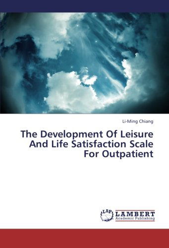 Cover for Li-ming Chiang · The Development of Leisure and Life Satisfaction Scale for Outpatient (Paperback Book) (2012)