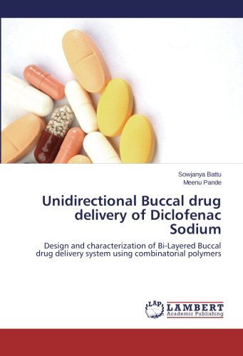 Cover for Meenu Pande · Unidirectional Buccal Drug Delivery of Diclofenac Sodium: Design and Characterization of Bi-layered Buccal Drug Delivery System Using Combinatorial Polymers (Paperback Book) (2012)