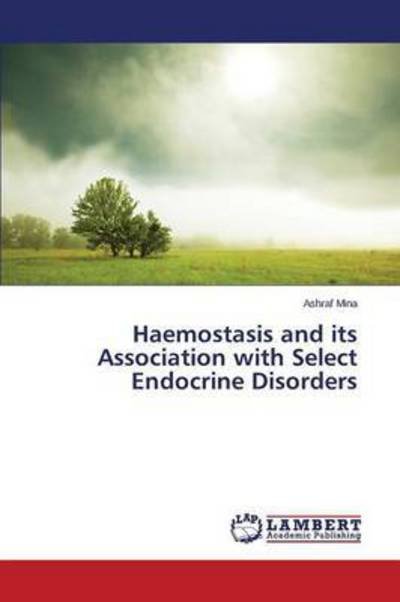 Cover for Mina Ashraf · Haemostasis and Its Association with Select Endocrine Disorders (Paperback Book) (2015)