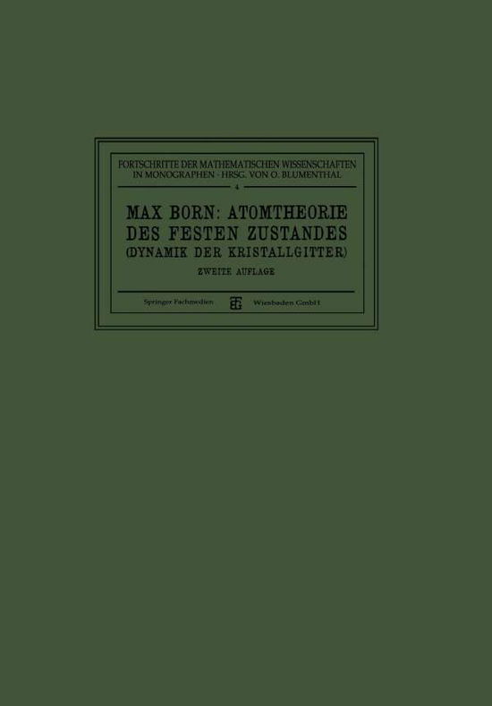 Late Nobel Laureate Max Born · Atomtheorie Des Festen Zustandes (Dynamik Der Kristallgitter) - Fortschritte Der Mathematischen Wissenschaften in Monographi (Paperback Book) [2nd 2. Aufl. 1923 edition] (1923)