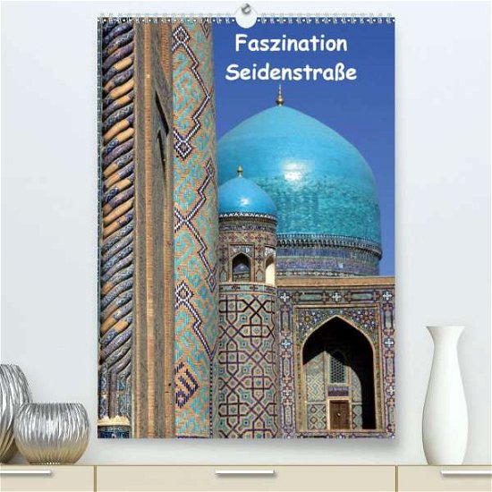 Cover for Raab · Faszination Seidenstraße (Premium, (Bog)