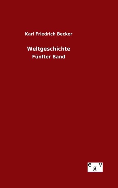 Cover for Karl Friedrich Becker · Weltgeschichte (Hardcover Book) (2015)