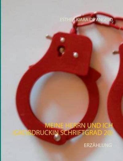 Cover for Esther Kiara De Angelao · Meine Herren Und Ich (Grossdruck in Schriftgrad 20) (Paperback Book) (2015)