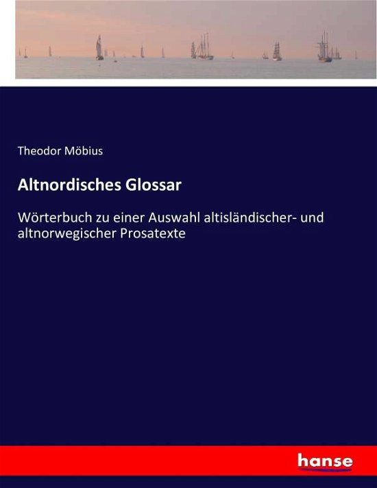 Altnordisches Glossar - Möbius - Bücher -  - 9783743416529 - 24. November 2016
