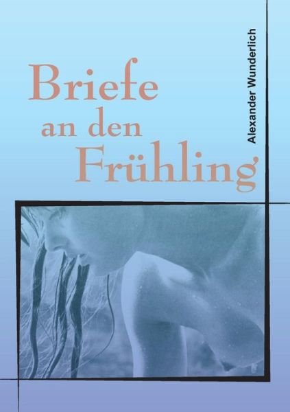 Cover for Wunderlich · Briefe an den Frühling (Book) (2017)
