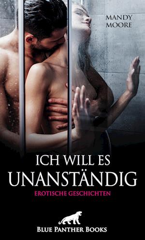 Cover for Mandy Moore · Ich will es unanständig | Erotische Geschichten (Book) (2024)