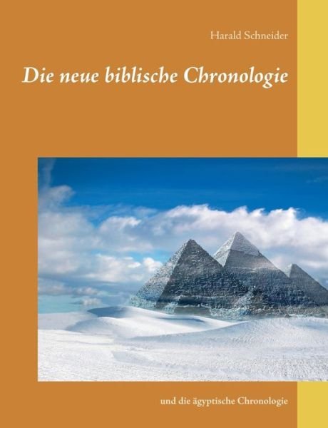 Cover for Harald Schneider · Die neue biblische Chronologie: und die agyptische Chronologie (Paperback Bog) (2020)
