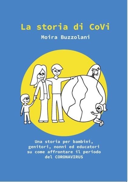 Cover for Moira Buzzolani · La storia di CoVi: Una storia per bambini, genitori, nonni ed educatori su come affrontare il periodo del CORONA VIRUS (Paperback Bog) (2020)