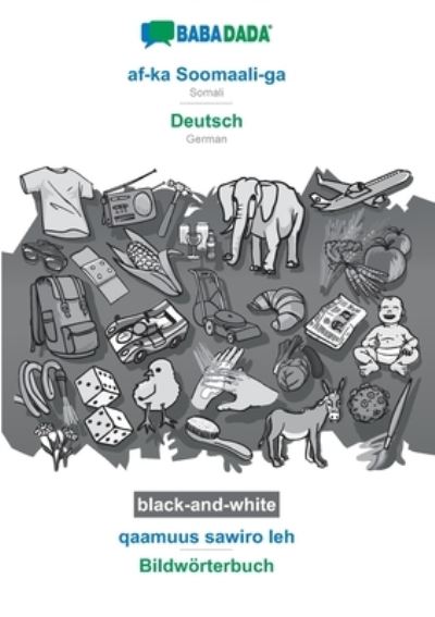 Cover for Babadada Gmbh · BABADADA black-and-white, af-ka Soomaali-ga - Deutsch, qaamuus sawiro leh - Bildwoerterbuch: Somali - German, visual dictionary (Paperback Book) (2020)