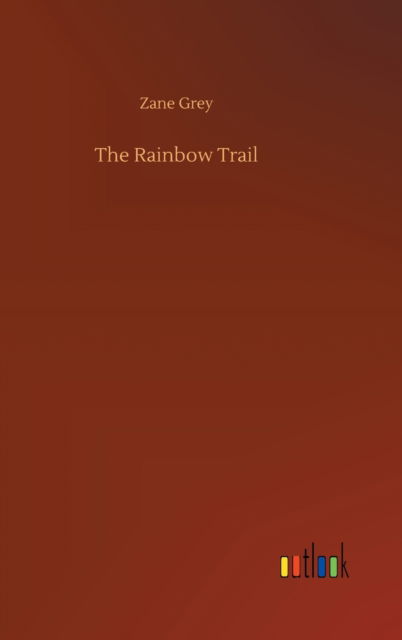 Cover for Zane Grey · The Rainbow Trail (Hardcover Book) (2020)