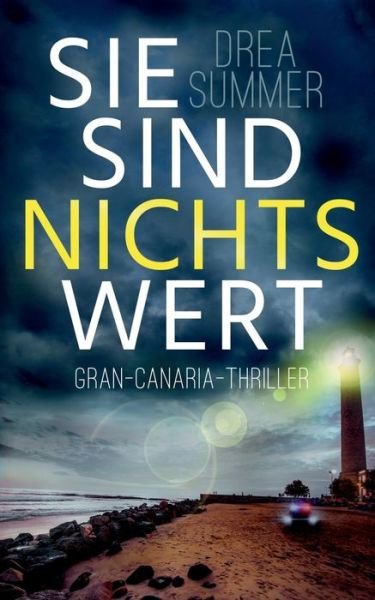 Cover for Drea Summer · Sie sind nichts wert: Gran-Canaria-Thriller (Paperback Book) (2021)