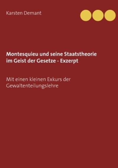 Cover for Karsten Demant · Montesquieu und seine Staatstheorie im Geist der Gesetze - Exzerpt (Paperback Book) (2021)