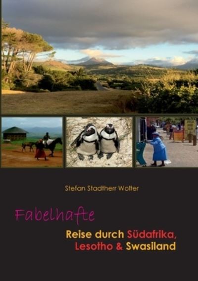 Cover for Stefan Stadtherr Wolter · Fabelhafte Reise durch Südafrika, Lesotho &amp; Swasiland (Book) (2022)