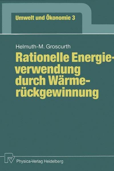Cover for Helmuth-M Groscurth · Rationelle Energieverwendung Durch Warmeruckgewinnung - Umwelt Und OEkonomie (Paperback Book) [German edition] (1991)