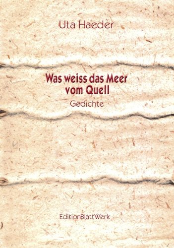 Was weiss das Meer vom Quell: Gedichte - Uta Haeder - Books - Books on Demand - 9783833001529 - July 28, 2003