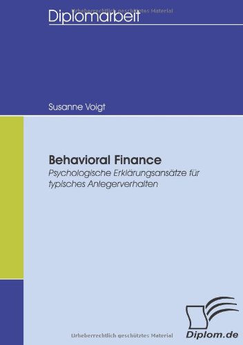 Behavioral Finance: Psychologische Erklärungsansätze Für Typisches Anlegerverhalten - Susanne Voigt - Kirjat - Diplomica Verlag - 9783836659529 - maanantai 14. heinäkuuta 2008