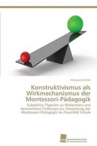 Cover for Harrer Margareta · Konstruktivismus Als Wirkmechanismus Der Montessori-padagogik (Paperback Book) (2015)