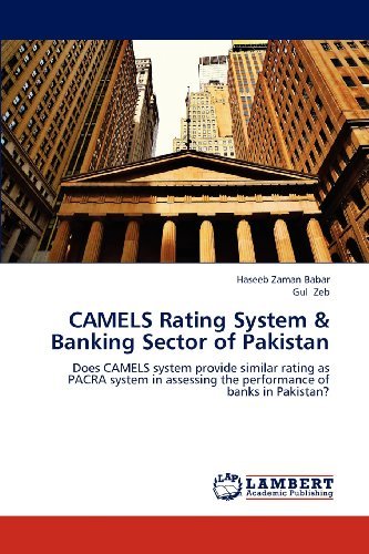 Cover for Gul Zeb · Camels Rating System &amp; Banking Sector of Pakistan: Does Camels System Provide Similar Rating As Pacra System in Assessing the Performance of Banks in Pakistan? (Paperback Book) (2012)
