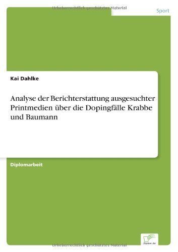 Cover for Kai Dahlke · Analyse der Berichterstattung ausgesuchter Printmedien uber die Dopingfalle Krabbe und Baumann (Taschenbuch) [German edition] (2003)