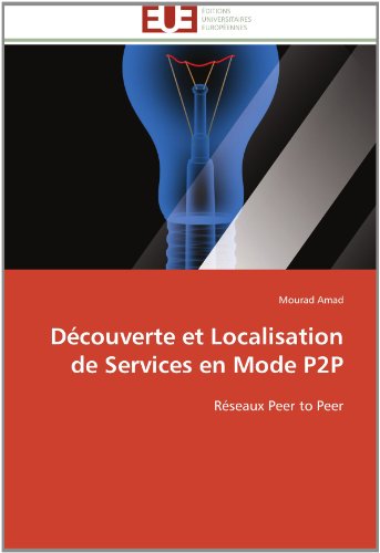 Cover for Mourad Amad · Découverte et Localisation De Services en Mode P2p: Réseaux Peer to Peer (Paperback Book) [French edition] (2018)