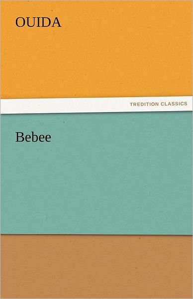 Cover for Ouida · Bebee (Tredition Classics) (Pocketbok) (2011)